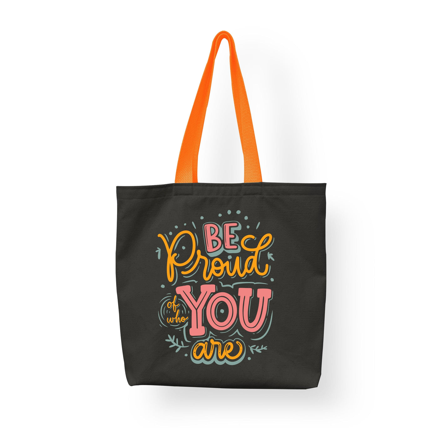 Be Proud of Who You Are - Cotton Shopping Tote Bag for Eco-Friendly Shoppers, Teacher Bag, Reusable Tote Bag | Sam and Zoey Fashion Tote Tote Sam + Zoey  Sam + Zoey