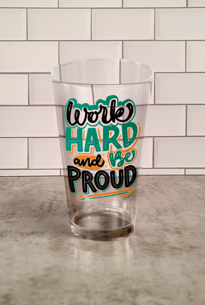 Glass Tumbler: Work hard And Be Proud Glass Tumbler Sam + Zoey  Sam + Zoey
